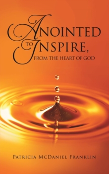 Image for Anointed to Inspire, from the Heart of God