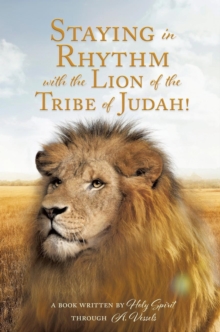 Image for Staying in Rhythm with the Lion of The Tribe of Judah!