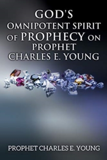Image for God's Omnipotent Spirit of Prophecy on Prophet Charles E. Young