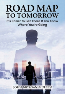 Image for Road Map to Tomorrow : It's Easier to Get There If You Know Where You're Going