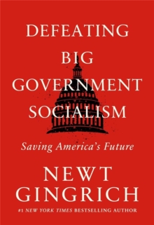 Defeating Big Government Socialism: Saving America’s Future