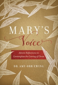 Mary’s Voice: Advent Reflections to Contemplate the Coming of Christ