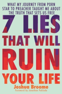 Image for 7 lies that will ruin your life  : what my journey from porn star to preacher taught me about the truth that sets us free