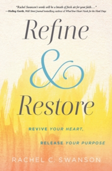 Image for Refine and restore  : revive your heart, release your purpose