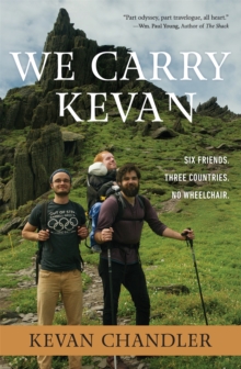Image for We carry Kevan  : six friends, three countries, no wheelchair