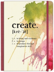 Image for Create: to bring into existence, to design, to produce through imaginative skill Hardcover Journal : Journal