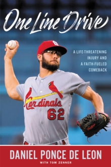 One Line Drive: A Life-Threatening Injury and a Faith-Fueled Comeback