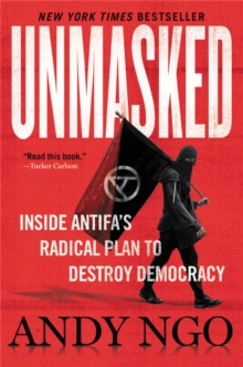 Unmasked: Inside Antifa’s Radical Plan to Destroy Democracy