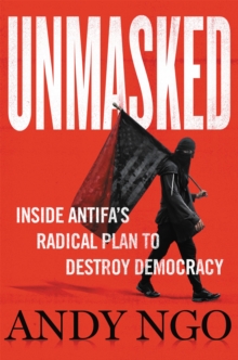 Image for Unmasked  : inside Antifa's radical plan to destroy democracy