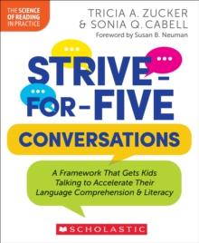 Image for Strive-for-Five Conversations : A Framework That Gets Kids Talking to Accelerate Their Language Comprehension and Literacy