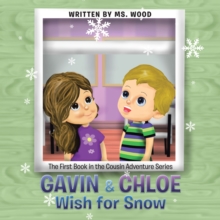 Image for Gavin & Chloe Wish for Snow: The First Book in the Cousin Adventure Series