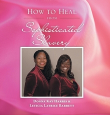Image for How to Heal from Sophisticated Slavery