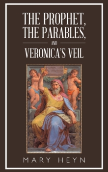 Image for The Prophet, the Parables, and Veronica'S Veil