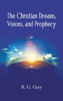 Image for The Christian Dreams, Visions, and Prophecy