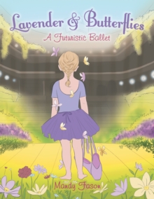 Image for Lavender & Butterflies : Inspired By The Butterfly Nation, A Short Story By David A. Cox.