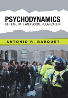 Image for Psychodynamics of Fear, Hate and Social Polarization