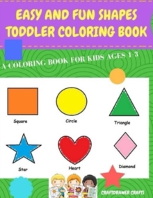 Image for Easy and Fun Shapes Toddler Coloring Book : A Coloring Book for Kids Ages 1-3: Baby Activity Book for Boys and Girls, for Their First Early Learning of Fun Easy Shapes