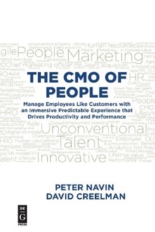 The CMO of People: Manage Employees Like Customers with an Immersive Predictable Experience that Drives Productivity and Performance