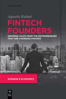Image for Fintech Founders : Inspiring Tales from the Entrepreneurs that are Changing Finance