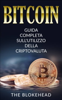 Image for Bitcoin: Guida Completa Sull'utilizzo Della Criptovaluta