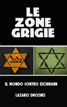 Image for Le zone grigie: il mondo contro Eichmann