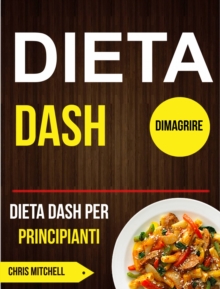 Image for Dieta Dash: Dieta Dash per Principianti (Dimagrire)