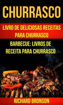 Image for Churrasco: Livro de Deliciosas Receitas Para Churrasco (Barbecue: Livros de receita para churrasco)