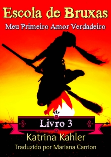 Image for Escola De Bruxas Livro 3 Meu Primeiro Amor Verdadeiro
