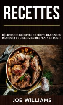 Image for Recettes: Delicieuses recettes de petits-dejeuners, dejeuner et diner avec des plats en fonte