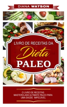 Image for Dieta Paleo: LIVRO DE RECEITAS DA DIETA PALEO