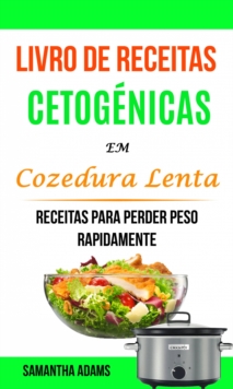 Image for Livro de Receitas Cetogenicas Em Cozedura Lenta: Receitas Para Perder Peso Rapidamente