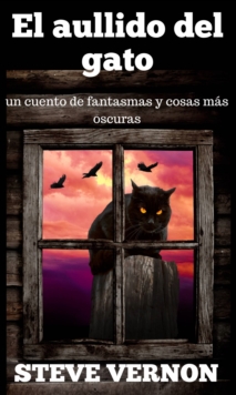 Image for El aullido del gato: un cuento de fantasmas y cosas mas oscuras