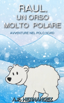 Image for Raul, un Orso Molto Polare. Avventure nel Polo Nord