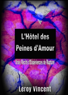 Image for L'Hotel des Peines d'Amour: Vrais Recits d'Experiences de Rupture