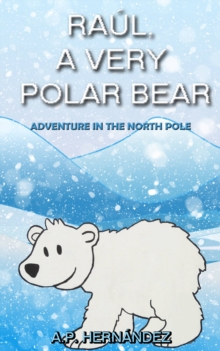 Image for Raul, a very polar bear: Adventure in the North Pole