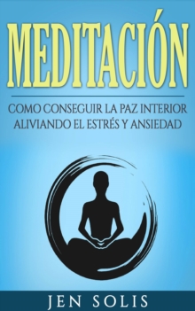 Image for Meditacion: Como conseguir la paz interior aliviando el Estres y Ansiedad