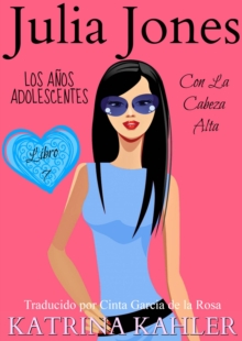 Image for Julia Jones - Los Anos Adolescentes - Libro 7: Con la Cabeza Alta