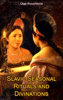 Image for Slavic Seasonal Rituals and Divinations
