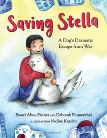 Image for Saving Stella  : a dog's dramatic escape from war