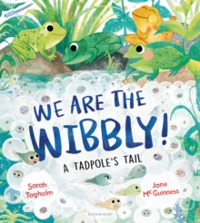 Image for We Are the Wibbly!: A Tadpole's Tail