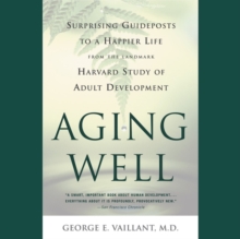 Image for Aging well  : surprising guideposts to a happier life from the landmark study of adult development