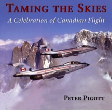 Image for Taming the Skies : A Celebration of Canadian Flight