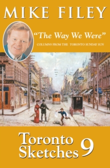 Image for Toronto Sketches 9 : "The Way We Were" Columns from the Toronto Sunday Sun