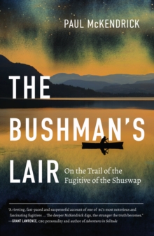 Image for Bushman's Lair: On the Trail of the Fugitive of the Shuswap