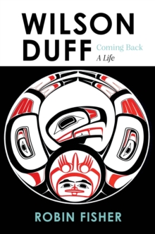 Image for Wilson Duff: Coming Back, a Life