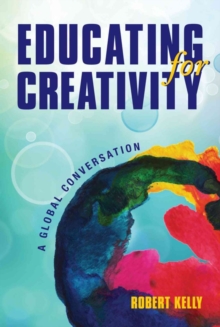 Image for Educating for Creativity : A Global Conversation