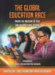 Image for The Global Education Race : Taking the Measure of Pisa and International Testing