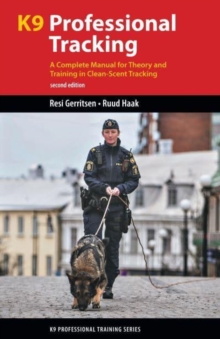 Image for K9 Professional Tracking : A Complete Manual for Theory and Training in Clean-Scent Tracking