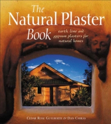 Image for The natural plaster book: earth, lime and gypsum plasters for natural homes