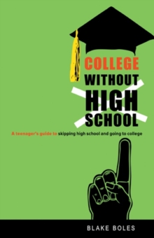 Image for College Without High School: A Teenager's Guide to Skipping High School and Going to College